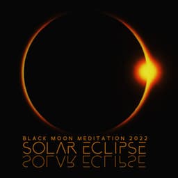 Black Moon Meditation 2022: Solar Eclipse, Shape New Reality, Music for Rituals - Moon Eclipse Ensemble