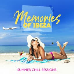 Memories of Ibiza: Summer Chill Sessions, Hot del Mar, Chillout Café, Relax on the Beach - DJ Del Mar
