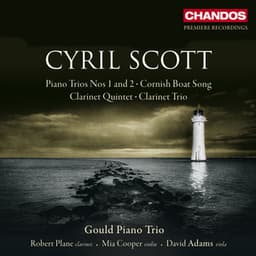 Scott: Piano Trio Nos. 1 and 2, Clarinet Trio, Clarinet Quintet, Cornish Boat Song & Little Folk-Dance - Cyril Scott