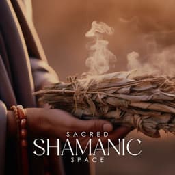 Sacred Shamanic Space: Raising Your Spiritual Vibration for Personal Transformation - Native Flute American Music Consort