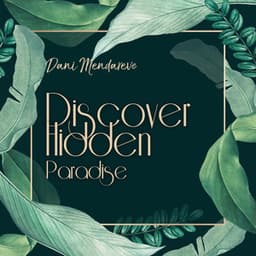 Discover Hidden Paradise - Dani Mendareve