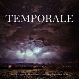 Temporale - Musica per Dormire Profondamente