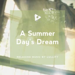 A Summer Day's Dream - Relaxing Music by Lullify