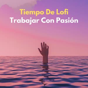 Tiempo De Lofi: Trabajar Con Pasión - Lofi Beats para el trabajo