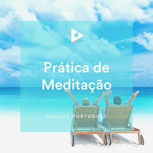 Prática de Meditação - Lullify Português