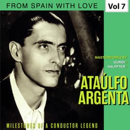 Milestones of a Conductor Legend: Ataúlfo Argenta, Vol. 7 - Orquesta Nacional De España