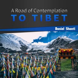 A Road of Contemplation to Tibet - Daniel Shanti