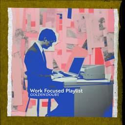 Work Focused Playlist - Golden Doubt