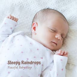 Sleepy Raindrops: Peaceful Baby Sleep - Rainfall