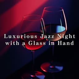 Luxurious Jazz Night with a Glass in Hand - Relaxing Piano Crew