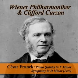 César Franck: Piano Quintet in F Minor - Symphony in D Minor - César Franck
