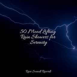 50 Mood Lifting Rain Showers for Serenity - Musica para Bebes