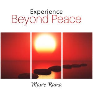 Experience Beyond Peace - Maire Rama