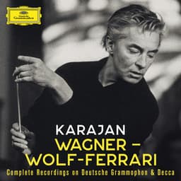 Karajan A-Z: Wagner - Wolf-Ferrari - Richard Wagner