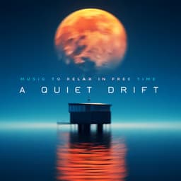 A Quiet Drift - Music to Relax in Free Time