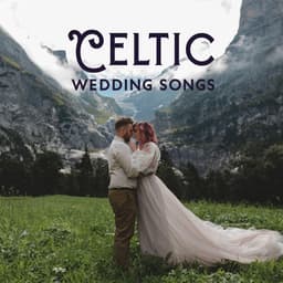 Celtic Wedding Songs: Traditional Irish Music for Your Special Day - Irish Celtic Spirit of Relaxation Academy