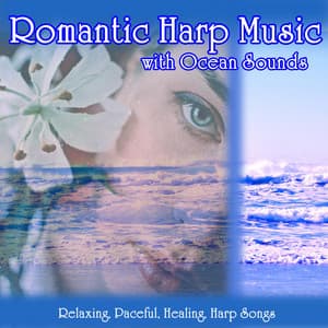 Romantic Harp Music with Ocean Sounds: Relaxing, Paceful, Healing, Harp Songs - Einstein Nature Sounds Academy