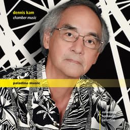 Kam: Chamber Music - Dennis Kam