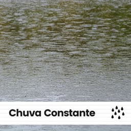 Chuva Constante - Chuva Dormir