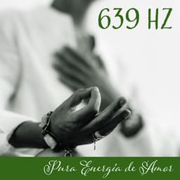 639 Hz: Pura Energía de Amor, Atraer Relaciones Armónicas, Tonos Curativos de Solfeo para el Chakra del Corazón - Academia de Música Mantras Budistas