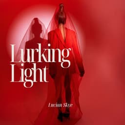 Lurking Light: Threads of a Fever Dream - Lucian Skye