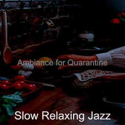 Ambiance for Quarantine - Slow Relaxing Jazz