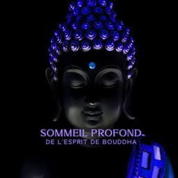 Sommeil profond de l'esprit de Bouddha: Musique de méditation, Incantations, Chants bouddhistes, Prière au calme et yoga - Bouddha