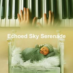 Echoed Sky Serenade - Children's Lullabyes