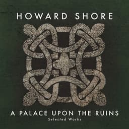 A Palace Upon the Ruins - Howard Shore