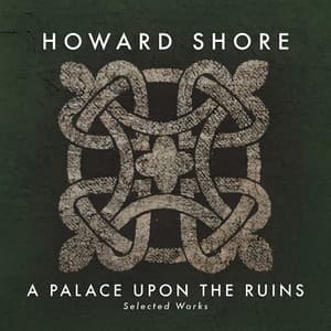 A Palace Upon the Ruins - Howard Shore