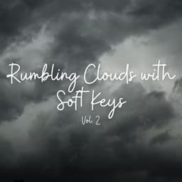 Rumbling Clouds with Soft Keys Vol. 2 - Rain Noise Sleep