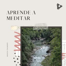 Aprende a Meditar - Música Calmante