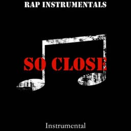 So Close - Rap Instrumentals
