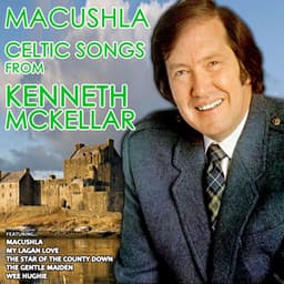 Macushla - Celtic Songs from Kenneth McKellar - Kenneth McKellar
