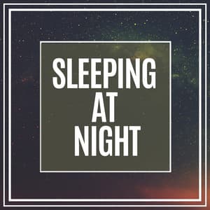 Sleeping at Night - Calm Music for Sleeping