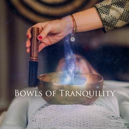 Bowls of Tranquility - Chakra Cleansing Music Sanctuary
