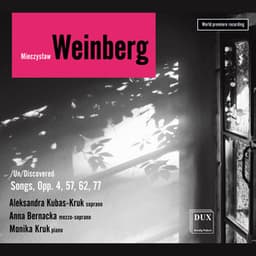 Mieczysław Weinberg: /Un/Discovered, Songs, Opp. 4, 57, 62, 77 - Mieczysław Weinberg
