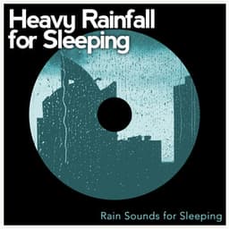 Heavy Rainfall for Sleeping - Rain Sounds for Sleeping