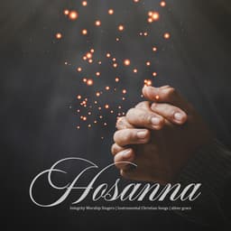 Hosanna - Integrity Worship Singers