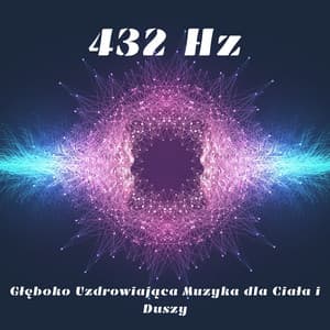 432 Hz: Głęboko Uzdrowiająca Muzyka dla Ciała i Duszy – Binauralne Bity na Bezsenność, Lęki, Depresję, Migreny, Stres, Agresywne Zachowanie, Relaks i Medytację - Hz Częstotliwość Solfeggio