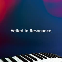 Veiled in Resonance - Study Piano Music