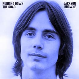 Running Down The Road - Jackson Browne