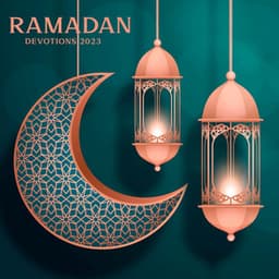 Ramadan Devotions 2023: Spiritual Collection, Prayer & Reflection, Arabic, Islamic Background Music - Spiritual Meditation Vibes