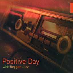 Positive Day with Reggae Jazz - Positive Reggae Vibrations