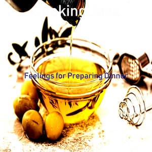 Feelings for Preparing Dinner - Cooking Jazz