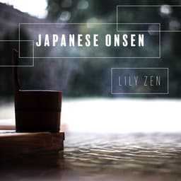 Japanese Onsen: Oriental Traditional Spa Zen Music - Lily Zen