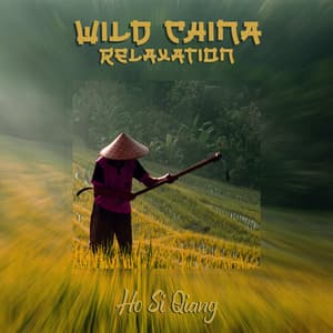 Wild China Relaxation - Ho Si Qiang