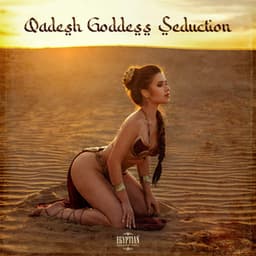 Qadesh Goddess Seduction: Egyptian Sacred Ecstasy, Sexual Pleasure - Egyptian Meditation Temple