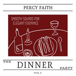 The Dinner Party, Vol. 2 - Smooth Sounds for Elegant Evenings - Percy Faith