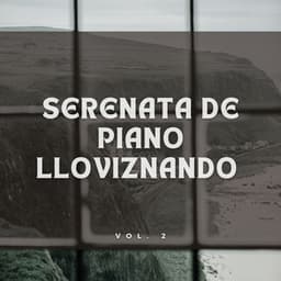 Serenata De Piano Lloviznando Vol. 2 - Experiencia de sonido de lluvia